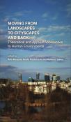 Okładka książki Moving from Landscapes to Cityscapes and Back: Theoretical and Applied Approaches to Human Environments