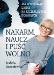 Okładka książki Nakarm naucz i puść wolno