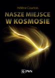 Nasze miejsce w kosmosie. Autor: Courtois Hélene. Dadada.pl Okładka książki Nasze miejsce w kosmosie