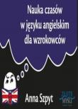 Nauka czasów w języku angielskim dla wzrokowców. Autor: Anna Szpyt. Dadada.pl Okładka książki Nauka czasów w języku angielskim dla wzrokowców