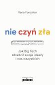 Okładka książki Nie czyń zła. Jak Big Tech zdradził swoje ideały i nas wszystkich