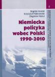 Niemiecka polityka wobec Polski 1990-2010. Autor: Koszel Bogdan, Malinowski Krzysztof, Mazur Zbigniew. Dadada.pl Okładka książki Niemiecka polityka wobec Polski 1990-2010