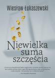Niewielka suma szczęścia. Autor: Wiesław Łukaszewski. Dadada.pl Okładka książki Niewielka suma szczęścia