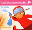 O Anuli, która chciała zostać..  - Ostrowska Ewa. Autor: Ewa Dilling-Ostrowska. Dadada.pl Okładka książki O Anuli, która chciała zostać..  - Ostrowska Ewa