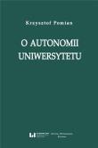 O autonomii uniwersytetu. Autor: Pomian Krzysztof. Dadada.pl Okładka książki O autonomii uniwersytetu