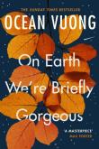 On Earth We're Briefly Gorgeus. Autor: Vuong Ocean. Dadada.pl Okładka książki On Earth We're Briefly Gorgeus