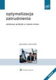Optymalizacja zatrudnienia. Autor: Marciniak Jarosław. Dadada.pl Okładka książki Optymalizacja zatrudnienia