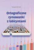 Ortograficzne rymowanki z labiryntami. Autor: Michalec Katarzyna. Dadada.pl Okładka książki Ortograficzne rymowanki z labiryntami