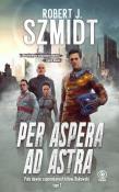 Pola dawno zapomnianych bitew T.1 Per aspera ad... Autor: Robert Jerzy Szmidt. Dadada.pl Okładka książki Pola dawno zapomnianych bitew T.1 Per aspera ad..