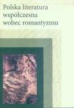 Polska literatura współczesna wobec romantyzmu. Autor: Łukaszczuk Małgorzata. Dadada.pl Okładka książki Polska literatura współczesna wobec romantyzmu
