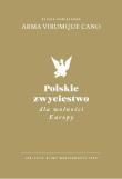 Polskie zwycięstwo dla wolności Europy. Autor: Opracowanie zbiorowe. Dadada.pl Okładka książki Polskie zwycięstwo dla wolności Europy