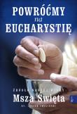Powróćmy na Eucharystię, Źródło naszej Wiary Msza Święta. Autor: Ks. Leszek Smoliński. Dadada.pl Okładka książki Powróćmy na Eucharystię, Źródło naszej Wiary Msza Święta