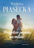Przyjdzie pogoda na miłość. Autor: Piasecka Wioletta. Dadada.pl Okładka książki Przyjdzie pogoda na miłość