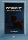 Psychiatrzy. Sekrety polskich gabinetów. Autor: Ewa Pągowska. Dadada.pl Okładka książki Psychiatrzy. Sekrety polskich gabinetów