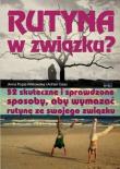 Rutyna w zwiazku. Autor: Popis-Witkowska Anna, Gasz Adrian. Dadada.pl Okładka książki Rutyna w zwiazku