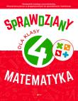 Sprawdziany dla klasy 4. Matematyka. Autor: Juraszczyk Halina, Morawiec Renata. Dadada.pl Okładka książki Sprawdziany dla klasy 4. Matematyka