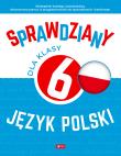 Sprawdziany dla klasy 6. Język Polski. Autor: Zioła-Zemczak Katarzyna, ANNA LASEK. Dadada.pl Okładka książki Sprawdziany dla klasy 6. Język Polski