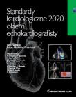 Standardy kardiologiczne okiem echokardiografisty 2020. Autor: Płońska-Gościniak Edyta. Dadada.pl Okładka książki Standardy kardiologiczne okiem echokardiografisty 2020