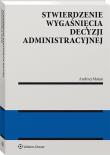 Okładka książki Stwierdzenie wygaśnięcia decyzji administracyjnej