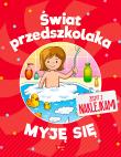 Świat przedszkolaka. Myję się. Autor: Opracowanie zbiorowe. Dadada.pl Okładka książki Świat przedszkolaka. Myję się