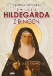 Święta Hildegarda z Bingen. Autor: Siccardi Cristina. Dadada.pl Okładka książki Święta Hildegarda z Bingen