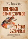 Tajemnica odnalezionego płótna Cezannea Verlaque i Bonnet na tropie. Autor: M.L. LONGWORTH. Dadada.pl Okładka książki Tajemnica odnalezionego płótna Cezannea Verlaque i Bonnet na tropie