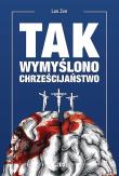 Tak wymyślono chrześcijaństwo. Autor: Leo Zen. Dadada.pl Okładka książki Tak wymyślono chrześcijaństwo