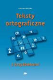 Teksty ortograficzne z krzyżówkami. Autor: Michalec Katarzyna. Dadada.pl Okładka książki Teksty ortograficzne z krzyżówkami