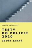 Testy do Policji 2020. Zbiór zadań. Autor: Kaczmarek Marcin. Dadada.pl Okładka książki Testy do Policji 2020. Zbiór zadań