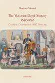 The Victorian Royal Nursery, 1840-1865. Creation, Organisation, Staff, Financing. Autor: Misztal Mariusz. Dadada.pl Okładka książki The Victorian Royal Nursery, 1840-1865. Creation, Organisation, Staff, Financing