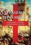 Tragedia Templariuszy. Powstanie i upadek państw krzyżowców (wyd. 2020). Autor: Haag Michael. Dadada.pl Okładka książki Tragedia Templariuszy. Powstanie i upadek państw krzyżowców (wyd. 2020)