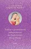 Traktat o prawdziwym nabożeństwie do Najświętszej Maryi Panny. (wyd. 2). Autor: Św. Ludwik Maria Grignion De Montfort. Dadada.pl Okładka książki Traktat o prawdziwym nabożeństwie do Najświętszej Maryi Panny. (wyd. 2)
