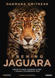 Trening Jaguara Obudź w sobie pewność siebie i osiągaj zamierzone cele. Autor: Dagmara Gmitrzak. Dadada.pl Okładka książki Trening Jaguara Obudź w sobie pewność siebie i osiągaj zamierzone cele