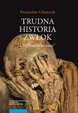 Trudna historia zwłok Tom 1 Wrócisz do ziemi. Autor: Urbańczyk Przemysław. Dadada.pl Okładka książki Trudna historia zwłok Tom 1 Wrócisz do ziemi
