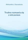Okładka książki Trudno rozmawia się z milczeniem