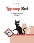 Typowy kot. Czyli jak wytrzymać z ludźmi. Autor: Kot Nieteraz. Dadada.pl Okładka książki Typowy kot. Czyli jak wytrzymać z ludźmi