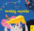 Uciekaj, myszko. Rymowanki maluszka. Autor: Opracowanie zbiorowe. Dadada.pl Okładka książki Uciekaj, myszko. Rymowanki maluszka