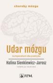 Udar mózgu Kompendium dla praktyka. Autor: Sienkiewicz-Jarosz Halina. Dadada.pl Okładka książki Udar mózgu Kompendium dla praktyka