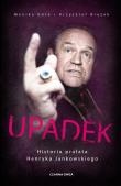 Upadek. Historia prałata Henryka Jankowskiego. Autor: Monika Góra, Krzysztof Brożek. Dadada.pl Okładka książki Upadek. Historia prałata Henryka Jankowskiego