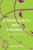 Uzdrawiająca moc uważności. Autor: Jon Kabat-Zinn. Dadada.pl Okładka książki Uzdrawiająca moc uważności