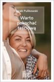 Warto pokochać teściową. Autor: Pulikowski Jacek. Dadada.pl Okładka książki Warto pokochać teściową
