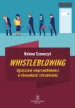 Whistleblowing. Autor: Szewczyk Helena. Dadada.pl Okładka książki Whistleblowing