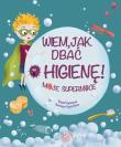 Wiem, jak dbać o higienę!. Autor: Basia Szymanek, Magda Piesta. Dadada.pl Okładka książki Wiem, jak dbać o higienę!