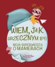 Wiem, jak grzecznym być!. Autor: Basia Szymanek, Magda Piesta. Dadada.pl Okładka książki Wiem, jak grzecznym być!