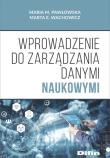 Wprowadzenie do zarządzania danymi naukowymi. Autor: Pawłowska Maria M., Wachowicz Marta E.. Dadada.pl Okładka książki Wprowadzenie do zarządzania danymi naukowymi