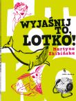 Okładka książki Wyjaśnij to, Lotko!