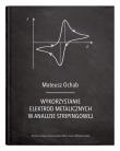 Okładka książki Wykorzystanie elektrod metalicznych w analizie stripingowej