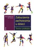 Zaburzenia zachowania u dzieci. Teoria i praktyka (dodruk 2020). Autor: Kołakowski Artur (red.). Dadada.pl Okładka książki Zaburzenia zachowania u dzieci. Teoria i praktyka (dodruk 2020)