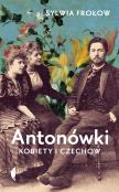 Antonówki. Kobiety i Czechow. Autor: Frołow Sylwia. Dadada.pl Okładka książki Antonówki. Kobiety i Czechow