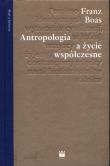 Antropologia a życie współczesne. Autor: Boas Franz. Dadada.pl Okładka książki Antropologia a życie współczesne